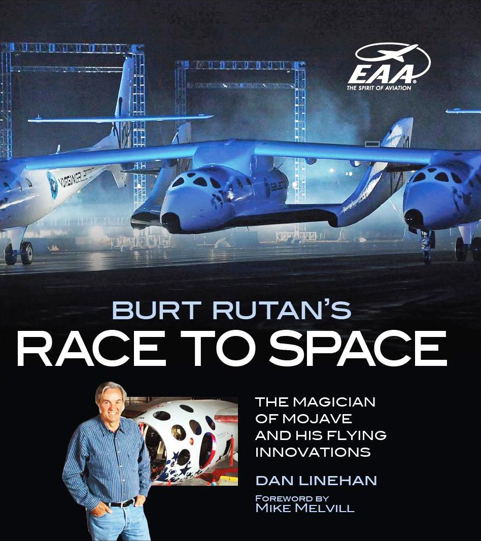 Burt Rutan's Race to Space: The Magician of Mojave and His Flying Innovations by Dan Linehan